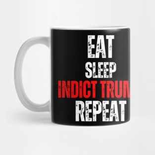 Eat Sleep Indict Trump Repeat Mug